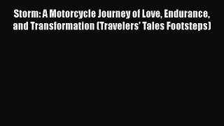 [Read Book] Storm: A Motorcycle Journey of Love Endurance and Transformation (Travelers' Tales