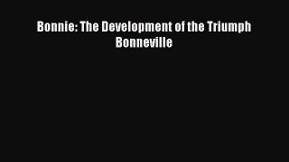 [Read Book] Bonnie: The Development of the Triumph Bonneville  EBook