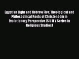 [Read book] Egyptian Light and Hebrew Fire: Theological and Philosophical Roots of Christendom