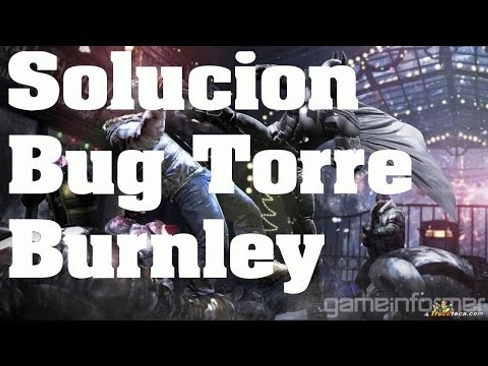 Batman Arkham Origins - Truco: Como solucionar el Bug/Glitch de la Torre  Burnley - Trucos - Vídeo Dailymotion