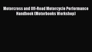 [Read Book] Motorcross and Off-Road Motorcycle Performance Handbook (Motorbooks Workshop) Free