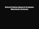 [Read Book] Airbrush Painting: Advanced Techniques (Motorbooks Workshop)  EBook
