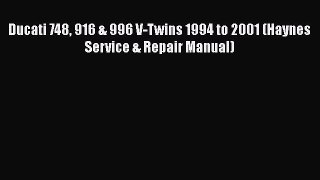 [Read Book] Ducati 748 916 & 996 V-Twins 1994 to 2001 (Haynes Service & Repair Manual)  EBook
