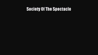 Book Society Of The Spectacle Read Full Ebook
