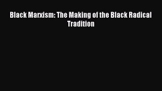 Ebook Black Marxism: The Making of the Black Radical Tradition Read Full Ebook