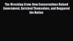 Ebook The Wrecking Crew: How Conservatives Ruined Government Enriched Themselves and Beggared