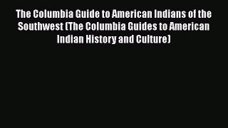[Read book] The Columbia Guide to American Indians of the Southwest (The Columbia Guides to