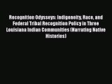 [Read book] Recognition Odysseys: Indigeneity Race and Federal Tribal Recognition Policy in