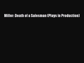 [PDF] Miller: Death of a Salesman (Plays in Production) [Read] Full Ebook