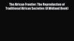 [Read book] The African Frontier: The Reproduction of Traditional African Societies (A Midland