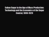 [Read book] Cuban Sugar in the Age of Mass Production: Technology and the Economics of the