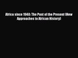 [Read book] Africa since 1940: The Past of the Present (New Approaches to African History)