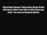 [Read book] Historiolgia Cubana/ Cuban Historiology: Desde 1959 Hasta 1980/ From 1959 to 1980