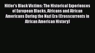 [Read book] Hitler's Black Victims: The Historical Experiences of European Blacks Africans