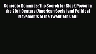 [Read book] Concrete Demands: The Search for Black Power in the 20th Century (American Social