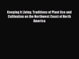 [Read book] Keeping It Living: Traditions of Plant Use and Cultivation on the Northwest Coast