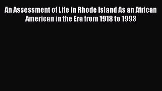 [Read book] An Assessment of Life in Rhode Island As an African American in the Era from 1918