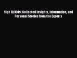 PDF High IQ Kids: Collected Insights Information and Personal Stories from the Experts  EBook