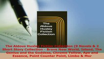 Download  The Aldous Huxley Fiction Collection 9 Novels  2 Short Story Collection  Brave New  Read Online