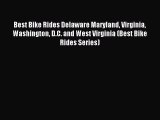 Read Best Bike Rides Delaware Maryland Virginia Washington D.C. and West Virginia (Best Bike