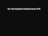 Download The Thoroughbred Stallion Book 2016 PDF Online