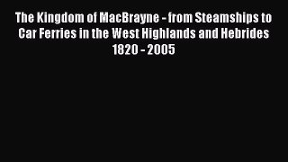[Read Book] The Kingdom of MacBrayne - from Steamships to Car Ferries in the West Highlands