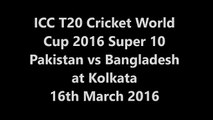 PAK vs BAN ICC T20 Cricket WC 2016 India Match Update  Super 10 Round 14th Match