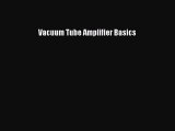 [Read Book] Vacuum Tube Amplifier Basics  EBook