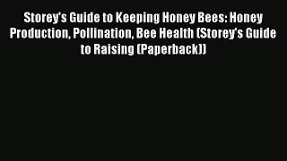 [Read Book] Storey's Guide to Keeping Honey Bees: Honey Production Pollination Bee Health (Storey's