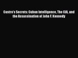 [Read book] Castro's Secrets: Cuban Intelligence The CIA and the Assassination of John F. Kennedy