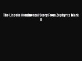 [Read Book] The Lincoln Continental Story From Zephyr to Mark II Free PDF