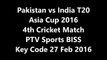 Pakistan vs India Asia Cup 4th Cricket Match PTV Sports BISS Key 27th February 2016