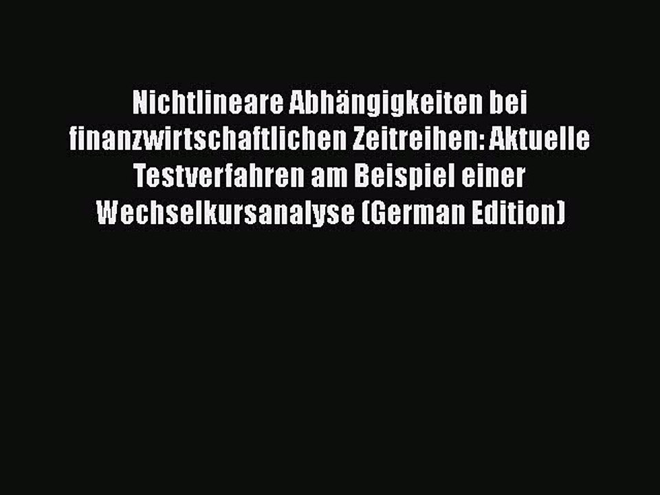 [PDF] Nichtlineare Abhängigkeiten bei finanzwirtschaftlichen Zeitreihen: Aktuelle Testverfahren