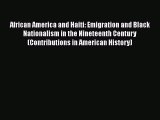 [Read book] African America and Haiti: Emigration and Black Nationalism in the Nineteenth Century