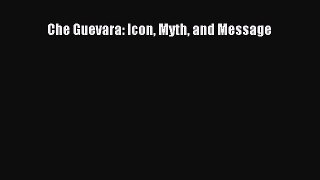 [Read book] Che Guevara: Icon Myth and Message [Download] Full Ebook