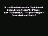 [Read Book] Nissan Pick-Ups Automotive Repair Manual: Nissan/Datsun Pickups 1980 Through 1996/Pathfinder