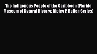 [Read book] The Indigenous People of the Caribbean (Florida Museum of Natural History: Ripley