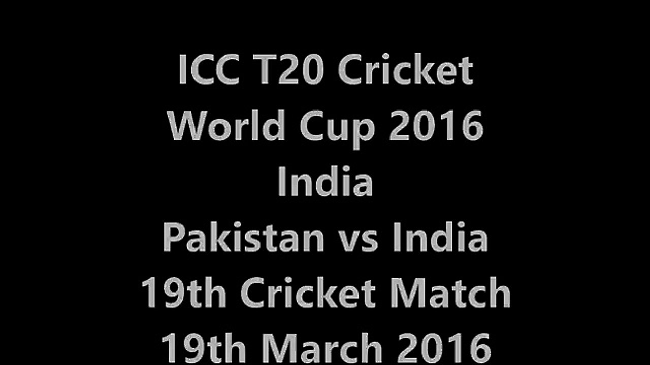 Pakistan vs India T20 Cricket WC 2016 Super 10 Saturday 19th Match 2016