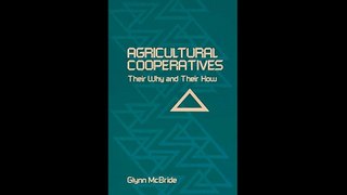 Agricultural Cooperatives Their Why and Their How