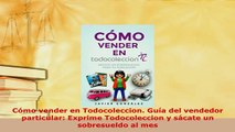 PDF  Cómo vender en Todocoleccion Guía del vendedor particular Exprime Todocoleccion y sácate Download Full Ebook