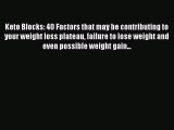 Download Keto Blocks: 40 Factors that may be contributing to your weight loss plateau failure