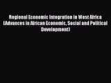 [Read book] Regional Economic Integration in West Africa (Advances in African Economic Social