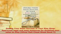 PDF  Double Your Sales Success of Your Etsy Shop Approved legal and easy measures for doubling Read Online