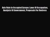 [Read book] Axis Rule In Occupied Europe: Laws Of Occupation Analysis Of Government Proposals