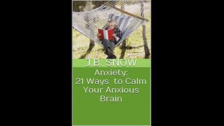 Anxiety 21 Ways to Calm Your Anxious Brain Transcend Mediocrity Book 44