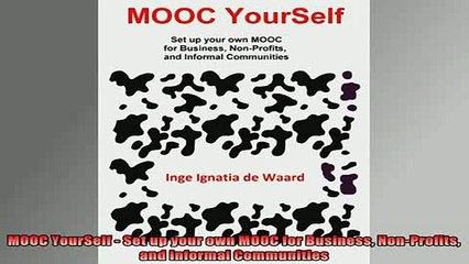 Download Video: READ book  MOOC YourSelf  Set up your own MOOC for Business NonProfits and Informal Communities Full Free