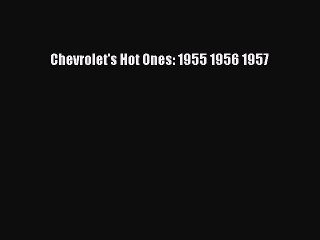 [Read Book] Chevrolet's Hot Ones: 1955 1956 1957  EBook