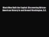 [Read book] Black Men Built the Capitol: Discovering African-American History In and Around