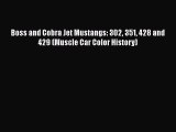 [Read Book] Boss and Cobra Jet Mustangs: 302 351 428 and 429 (Muscle Car Color History)  EBook