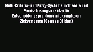 [PDF] Multi-Criteria- und Fuzzy-Systeme in Theorie und Praxis: Lösungsansätze für Entscheidungsprobleme